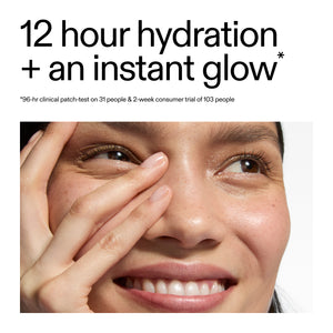 12 hour hydration & an instant glow* *96-hr clinical patch test on 31 people & 2 week consumer trial of 103 people