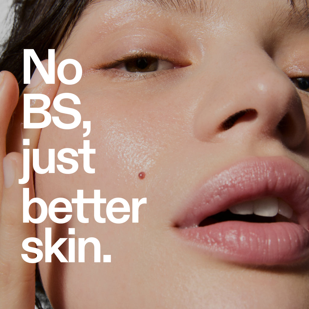 Model's face with the words 'No BS, just better skin'