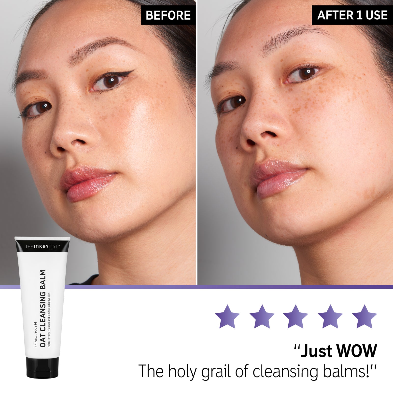 Before and After shot on a model showcasing the benefits after 1 use of Oat Cleansing Balm, a product within this trio. Underneath the model shots is a banner with a product shot of the Oat Cleansing Balm bottle. Next to this is a 5 star rating and a quote that states 